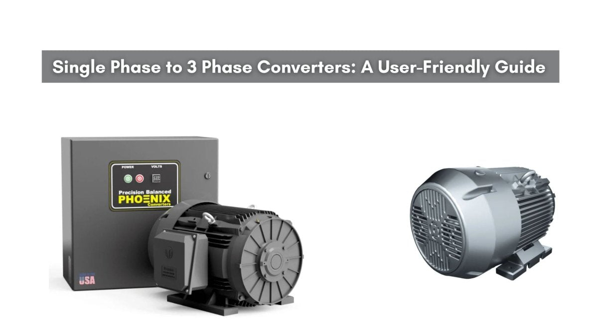 Single Phase to 3 Phase Converters: A User-Friendly Guide - Phoenix Phase Converters